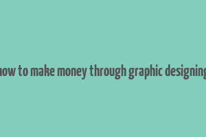 how to make money through graphic designing