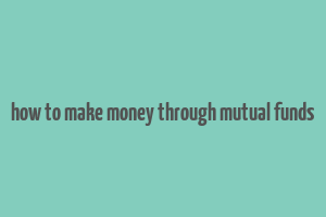 how to make money through mutual funds