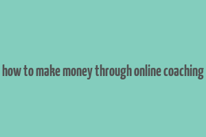 how to make money through online coaching