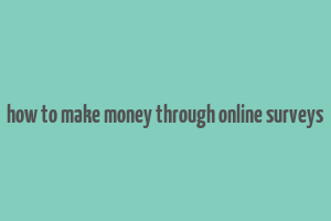 how to make money through online surveys