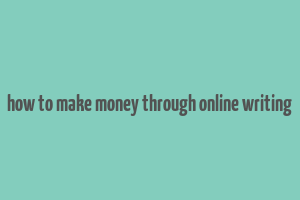 how to make money through online writing