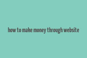 how to make money through website