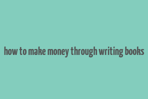 how to make money through writing books