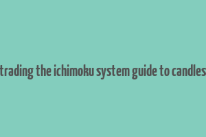 how to make money trading the ichimoku system guide to candlestick cloud charts pdf