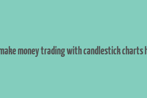 how to make money trading with candlestick charts hindi pdf