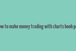 how to make money trading with charts book pdf