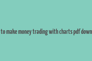 how to make money trading with charts pdf download