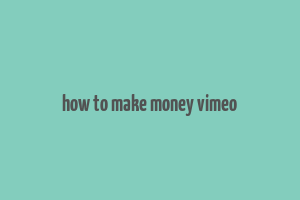 how to make money vimeo