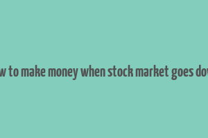 how to make money when stock market goes down