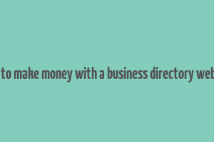 how to make money with a business directory website