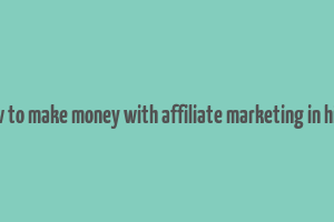 how to make money with affiliate marketing in hindi