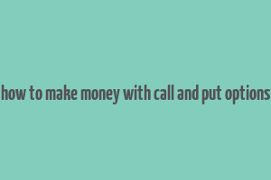 how to make money with call and put options