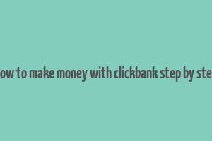 how to make money with clickbank step by step