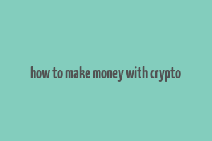 how to make money with crypto