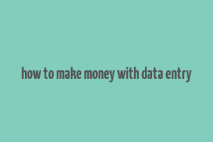 how to make money with data entry