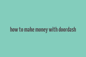 how to make money with doordash