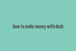 how to make money with dosh