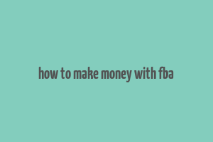 how to make money with fba