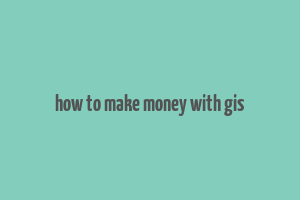 how to make money with gis