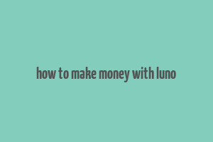 how to make money with luno