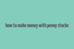 how to make money with penny stocks