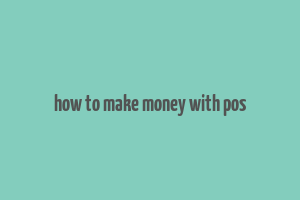 how to make money with pos