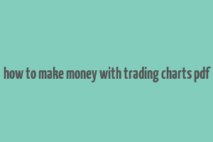 how to make money with trading charts pdf