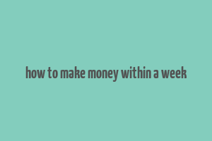 how to make money within a week