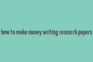 how to make money writing research papers