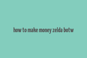 how to make money zelda botw