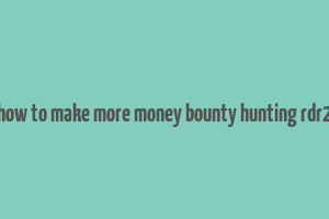 how to make more money bounty hunting rdr2