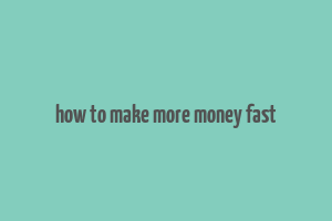 how to make more money fast