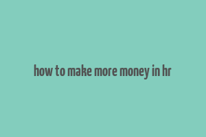 how to make more money in hr