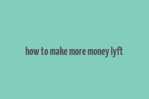 how to make more money lyft