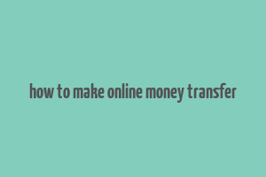 how to make online money transfer