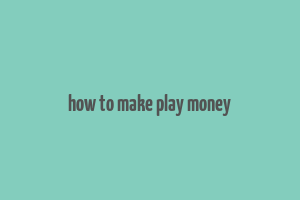 how to make play money