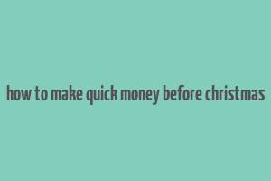 how to make quick money before christmas