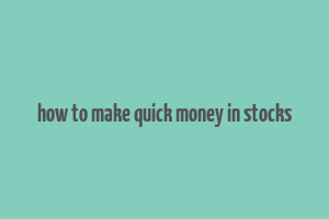 how to make quick money in stocks