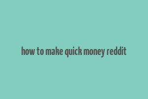 how to make quick money reddit