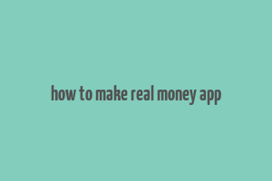 how to make real money app