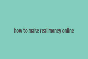 how to make real money online