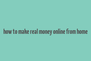 how to make real money online from home