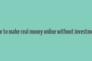 how to make real money online without investment