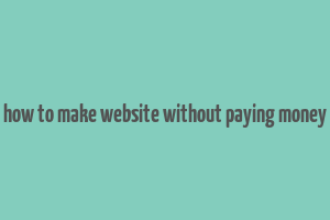 how to make website without paying money