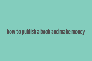 how to publish a book and make money