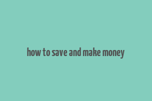 how to save and make money