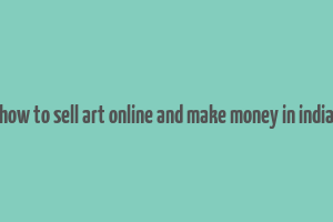 how to sell art online and make money in india