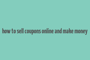 how to sell coupons online and make money