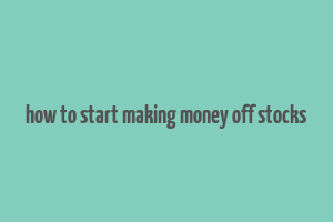 how to start making money off stocks