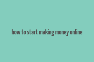 how to start making money online